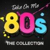 Take On Me 80s - The Collection (2019)