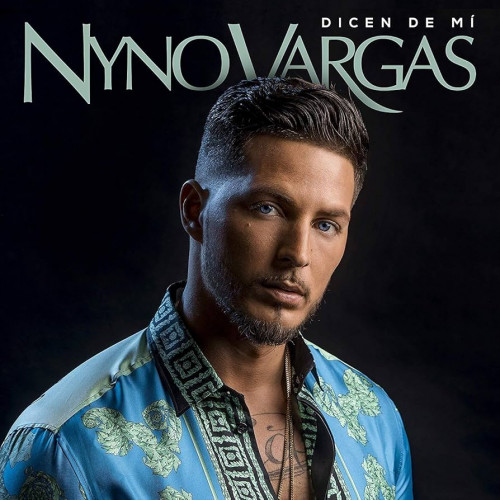 Nyno Vargas – Dicen De Mí (2018)